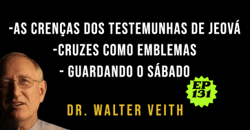Walter Veith - As crenças dos Testemunhas de Jeová, cruzes como emblemas, guardando o sábado - EP131