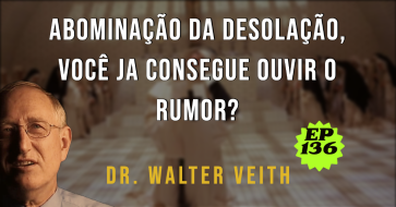 Walter Veith - Abominação da desolação, você ja consegue ouvir o rumor? EP 136