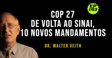 COP 27 De volta ao Sinai, 10 novos mandamentos para a religião climática - EP 142