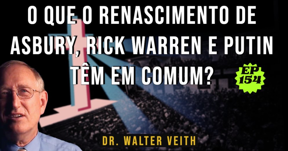Walter Veith - O que o renascimento de Asbury, Rick Warren e Putin têm em comum? EP 154