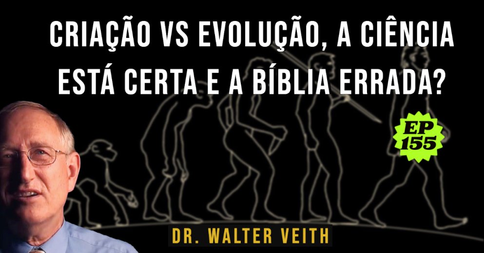 Walter Veith - Criação vs Evolução, a ciência está certa e a Bíblia errada? EP 155