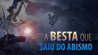 10 A Besta que Saiu do Abismo - Walter Veith