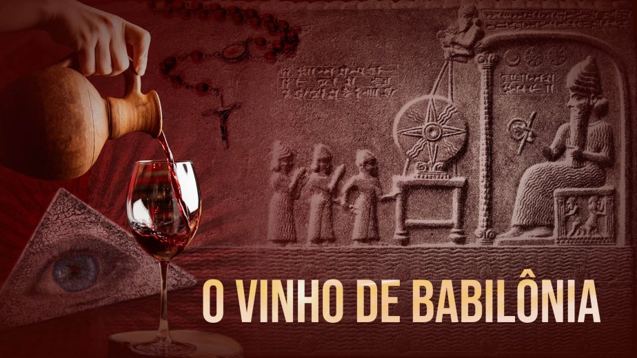 19 O Vinho de Babilônia - Walter Veith