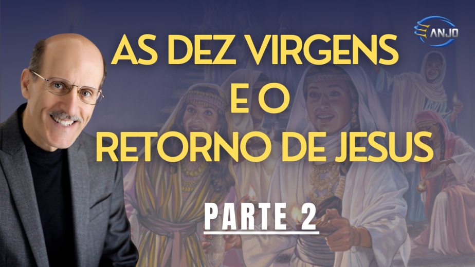 As Dez Virgens e o Retorno de Jesus - PARTE 2 - DOUG BATCHELOR