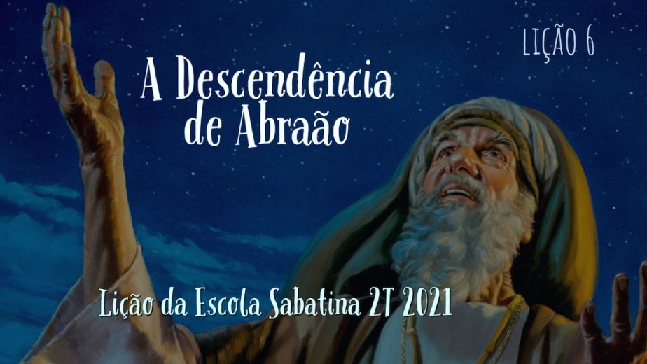 A Descendência de Abraão - Lição 6