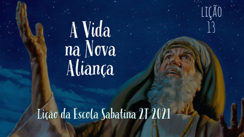 A Vida na Nova Aliança - Lição 13