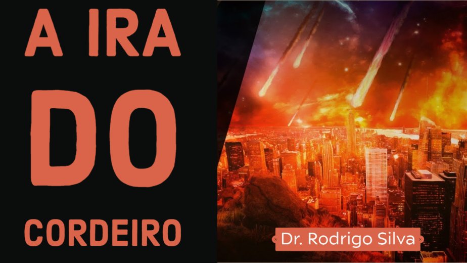 Apocalipse - A Ira do Cordeiro - Dr. Rodrigo Silva - Dia 8