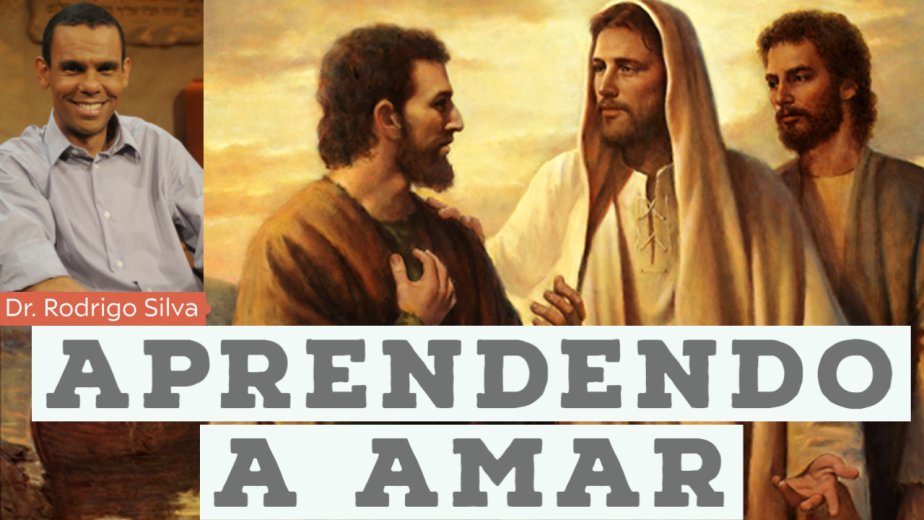 Aprendendo a amar - Dr. Rodrigo Silva