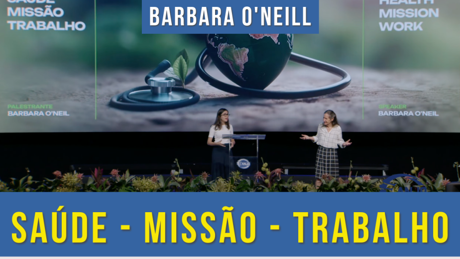 Saúde - Missão - Trabalho / Barbara O`neill - Campal Terceiro Anjo 2024