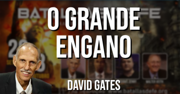David Gates - O GRANDE ENGANO - Batalhas de fe - Dia 1
