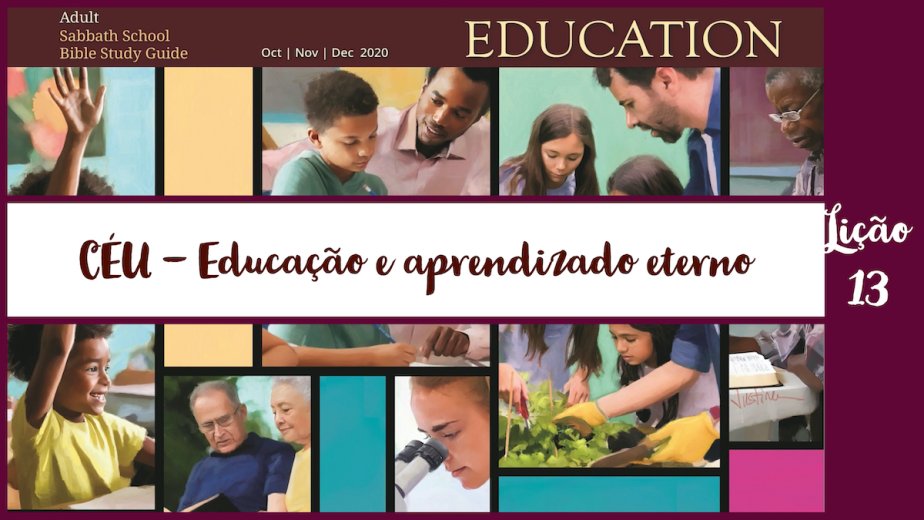 CÉU - Educação e aprendizado eterno - Lição 13