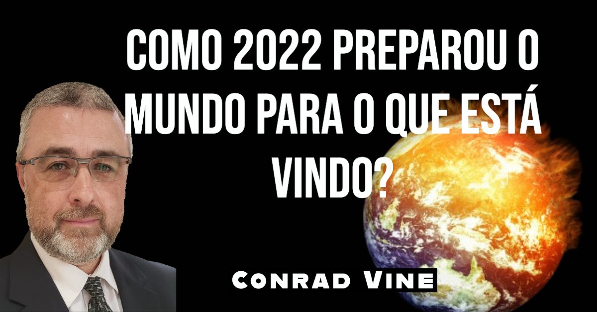 Está chegando - Como 2022 preparou o mundo para isso - Conrad Vine