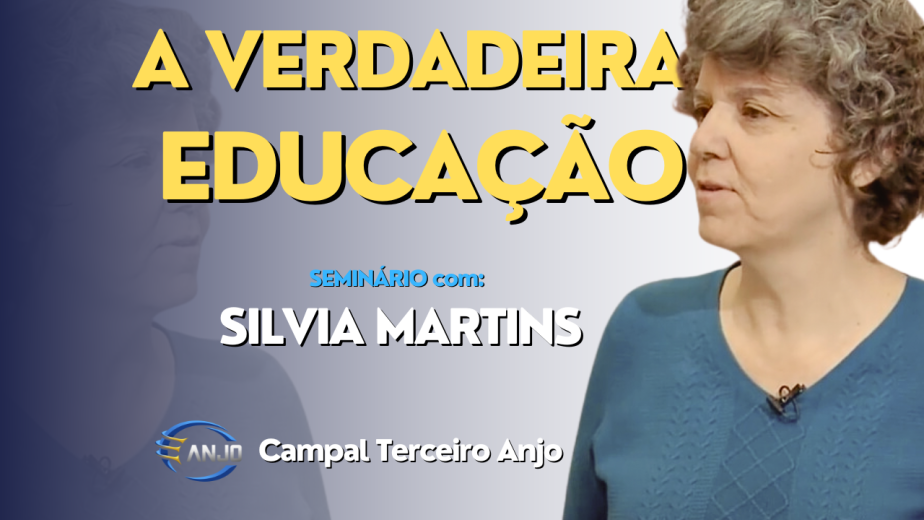 Silvia Martins - A Verdadeira Educação - Campal Terceiro Anjo