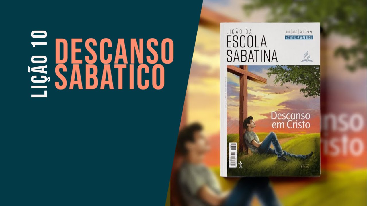 Descanso Sabático - Lição 10