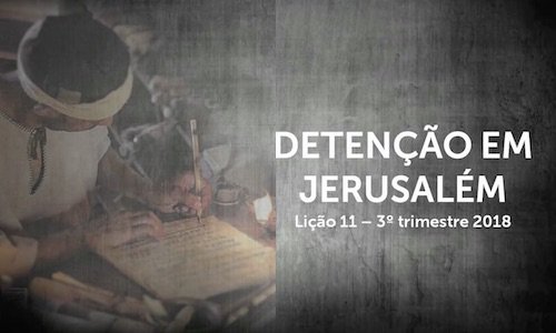 Detenção em Jerusalém - Lição 11