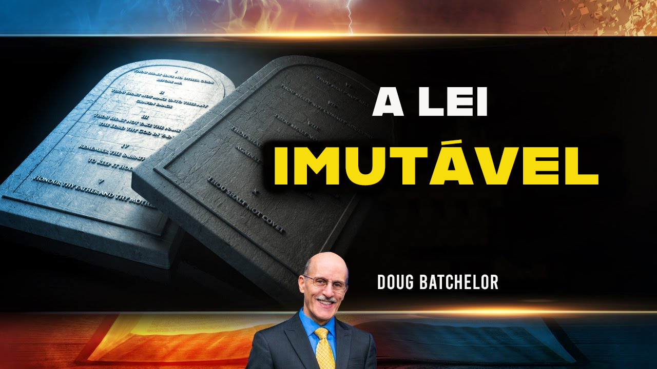 Doug Batchelor - A Lei Imutável - Apocalipse Agora - EP 5