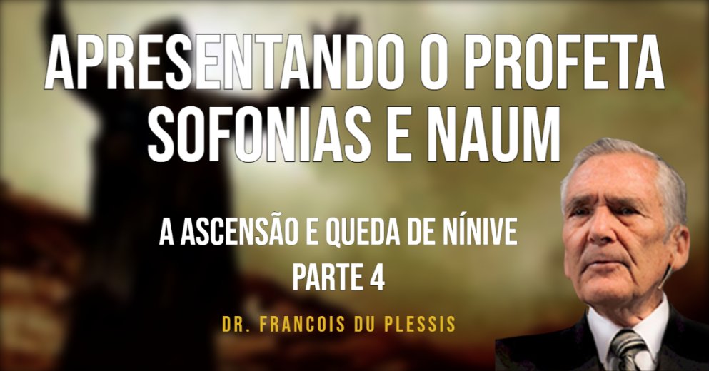 Dr. Francois du Plessis - Apresentando o Profeta Sofonias e Naum - EP 4