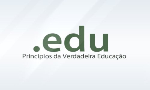 .edu - O que é Verdadeira Educação? Parte 1