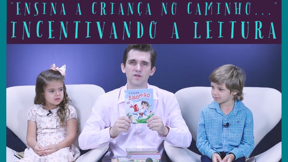 "Ensina a Criança no Caminho..." - Incentivando a Leitura