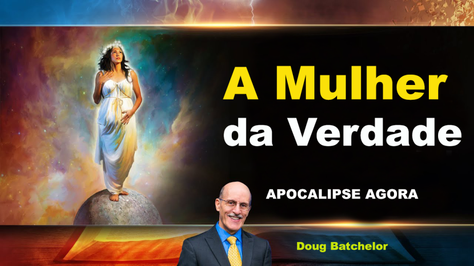 Doug Batchelor - A Mulher da Verdade - EP 16