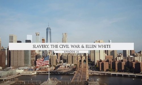 Escravidão, A Guerra Civil & Ellen White - Temporada 2 - episódio 21
