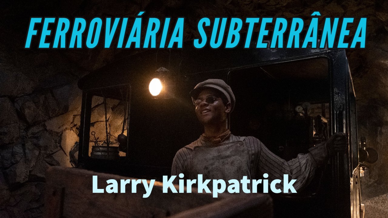 FERROVIÁRIA SUBTERRÂNEA - Larry Kirkpatrick