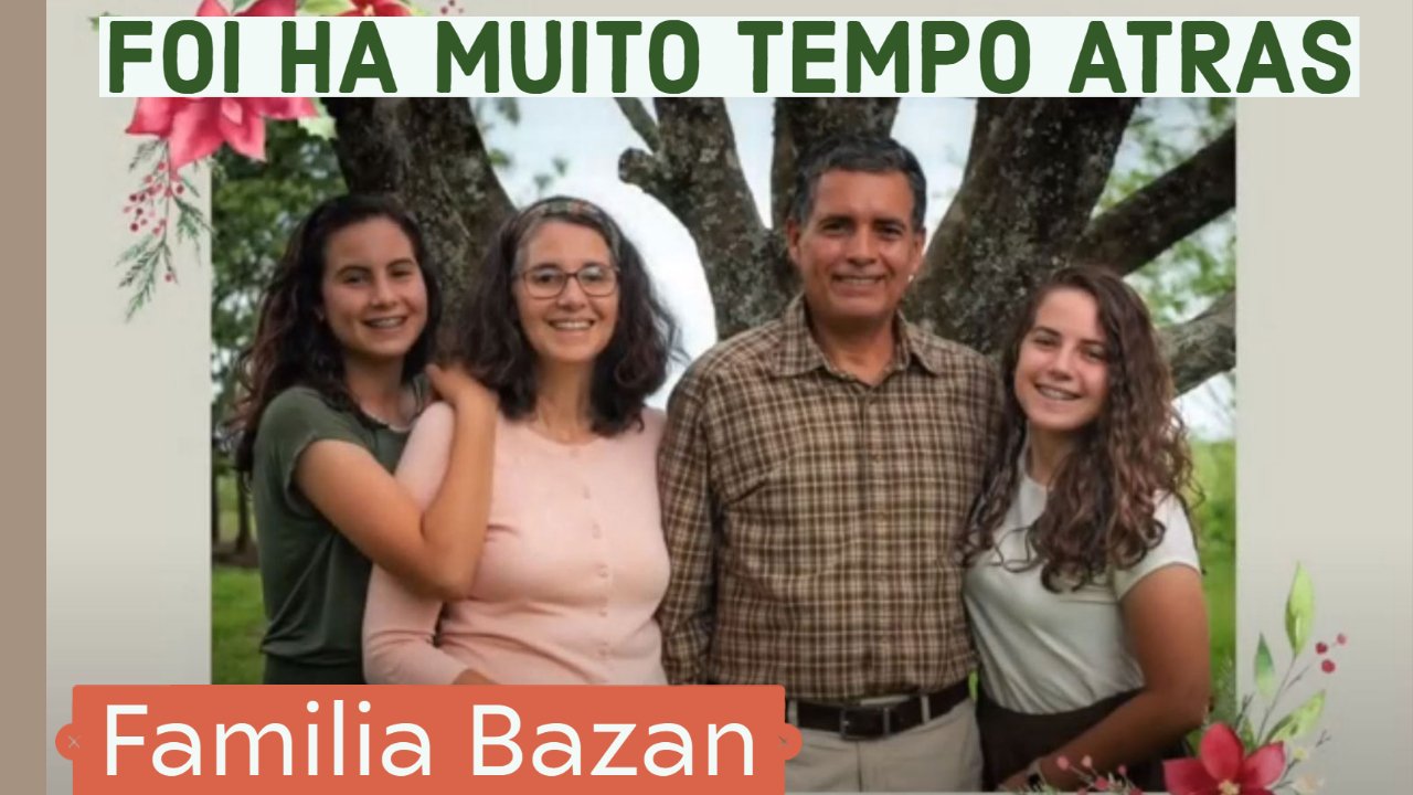 Foi Ha Muito Tempo Atras - Familia Bazan