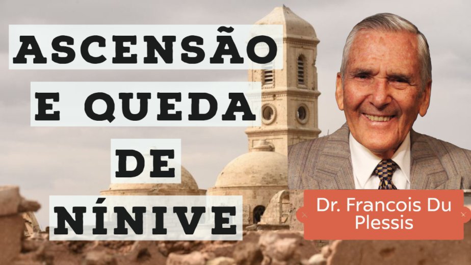 Francois Du Plessis - Ascensão e Queda de Nínive - Parte 1