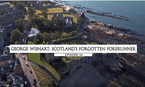 George Wishart , o precursor esquecido da Escócia - episódio 32