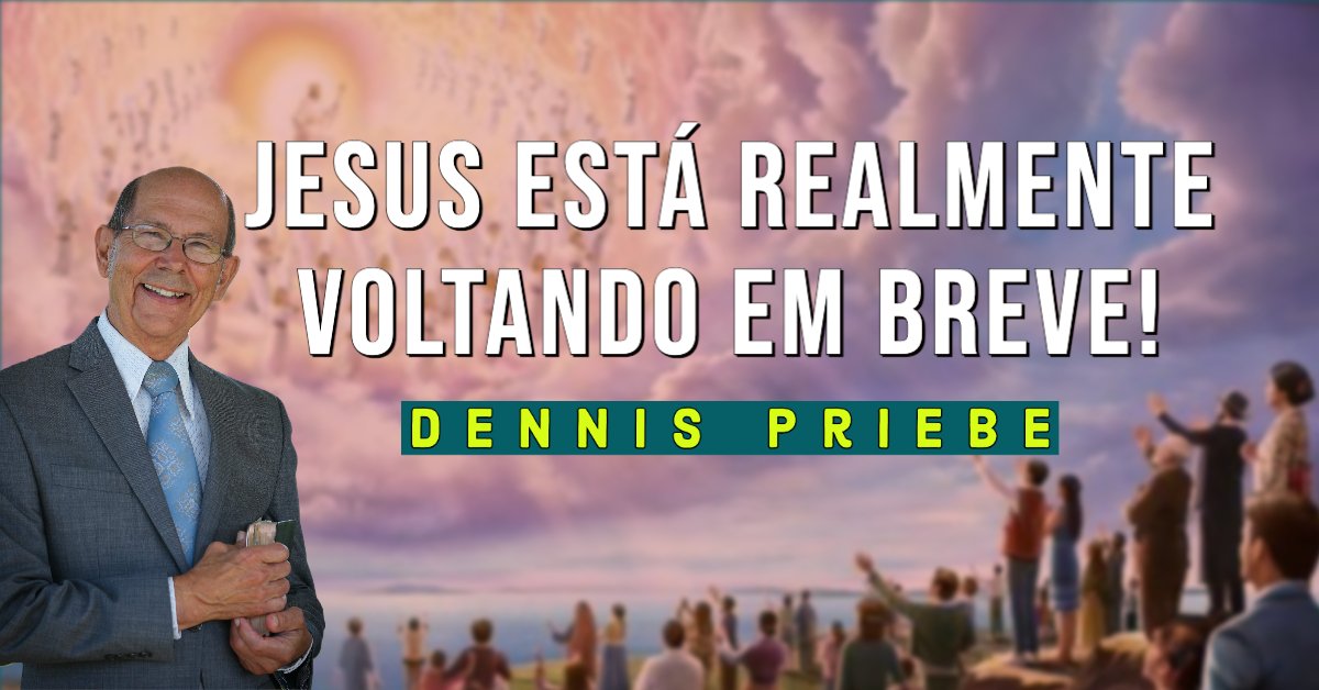 Jesus está realmente voltando em breve? - Dennis Priebe - Parte 1