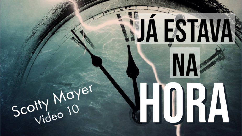 Já Estava na Hora - Scotty Mayer - GYC Brasil - (Plenária10/10)