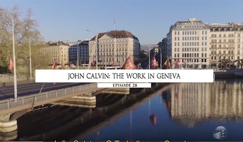 João Calvino: O Trabalho em Genebra - episódio 28