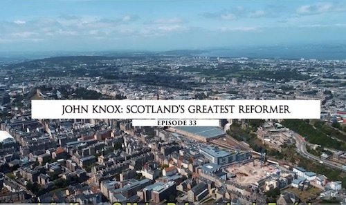 João Knox: O Maior Reformador da Escócia - episódio 33