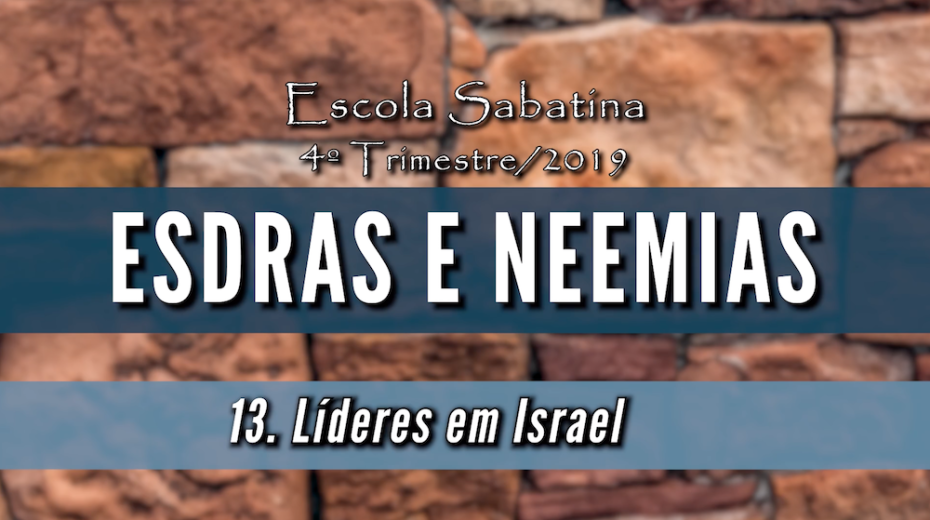 Líderes em Israel Esdras e Neemias - Lição 13