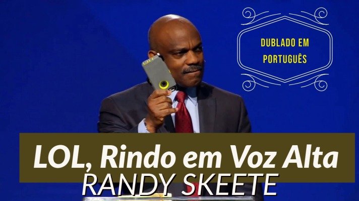 LOL - Rindo em Voz Alta - Pr. Randy Skeete (PORTUGUÊS)