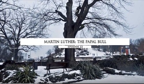 Martinho Lutero - A Declaração Papal - episódio 22