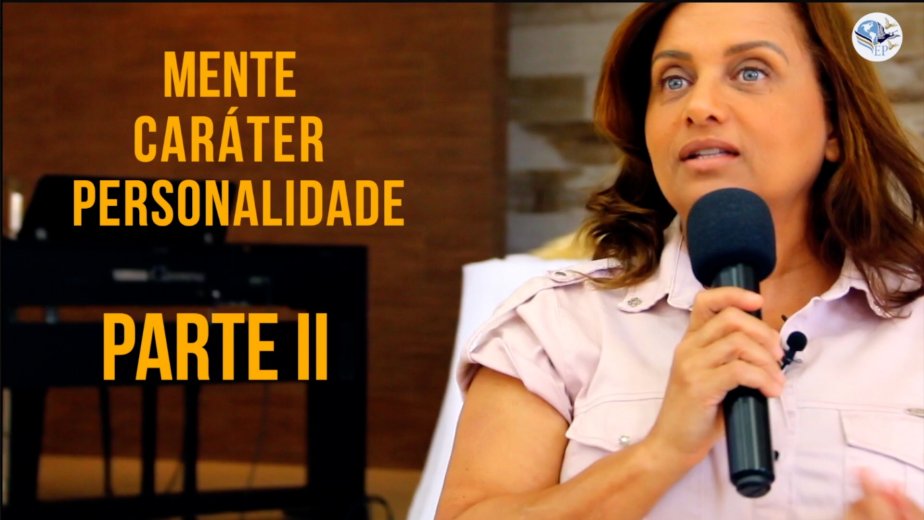 Mente, Caráter e Personalidade - Maiza Ribeiro - Parte 2