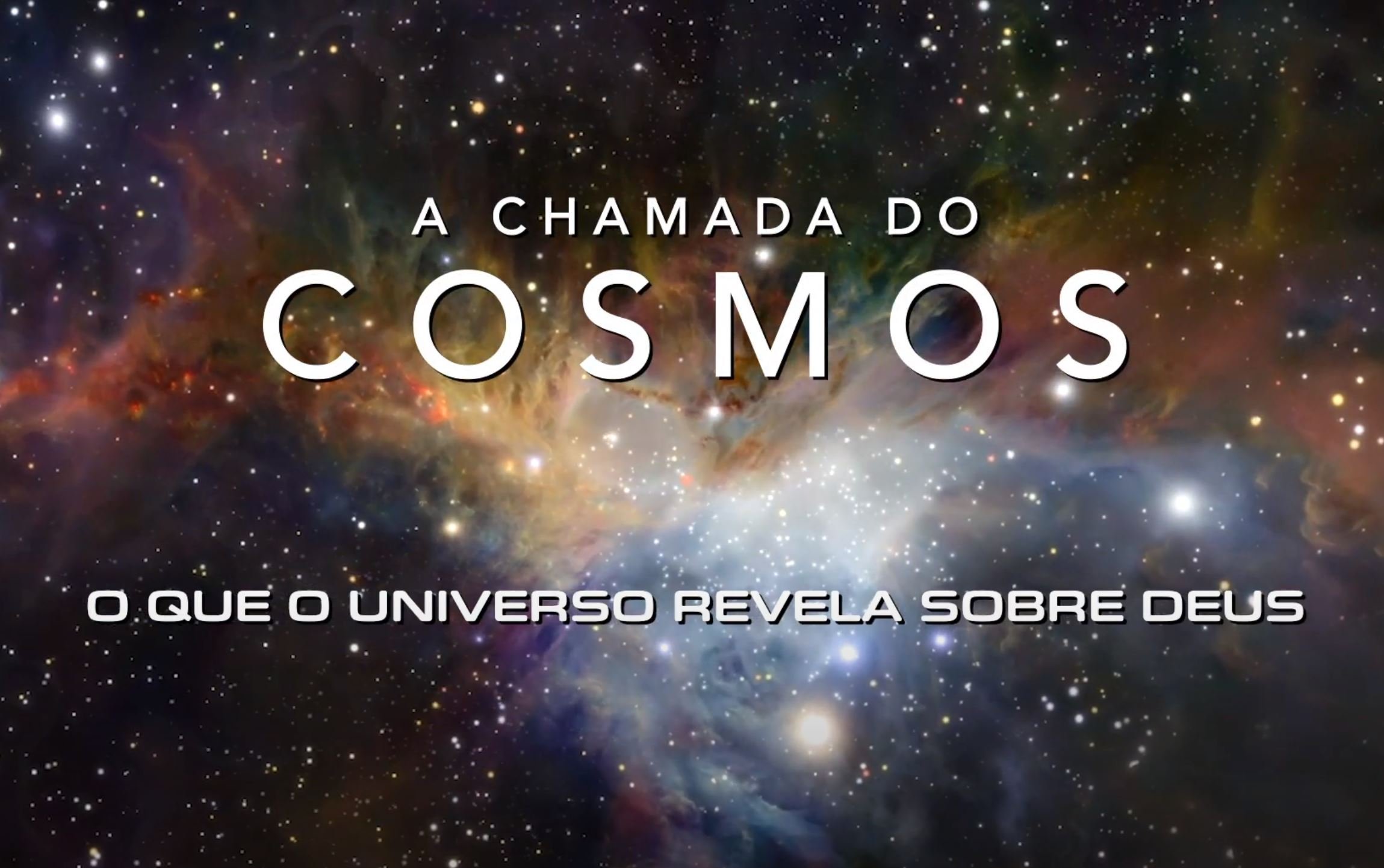 O Chamado dos Cosmos -  A Grandeza de Deus (Documentário)