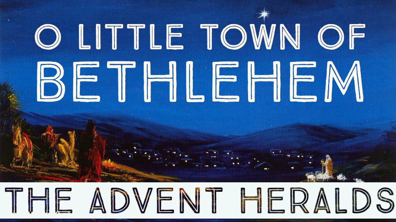 O Little Town of Bethlehem - The Advent Heralds