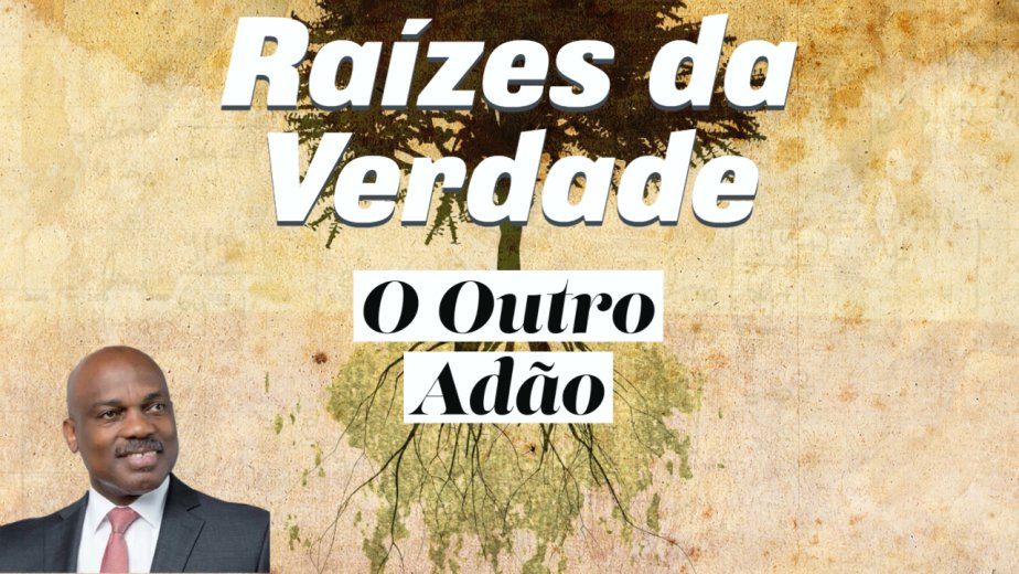 O Outro Adão - Raizes da Verdade - Randy Skeete