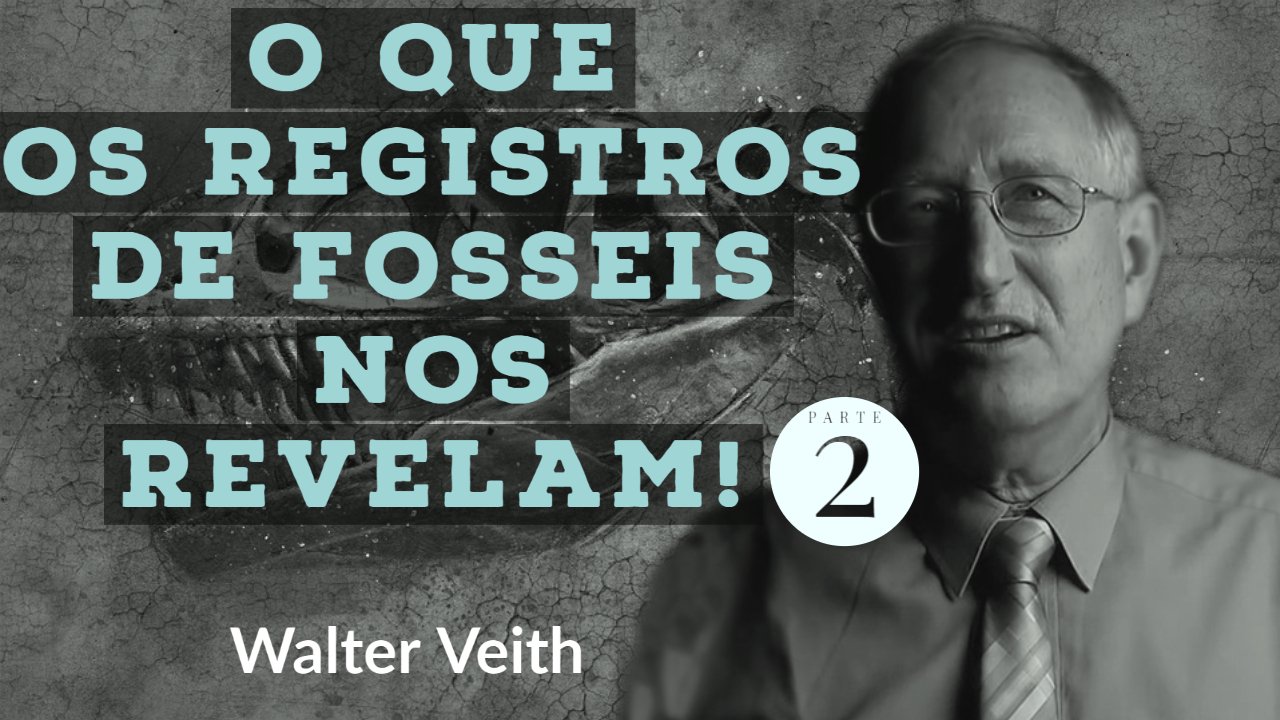 O que o registro de fosseis nos revelam! - Parte 2 - Dr. Walter Veith