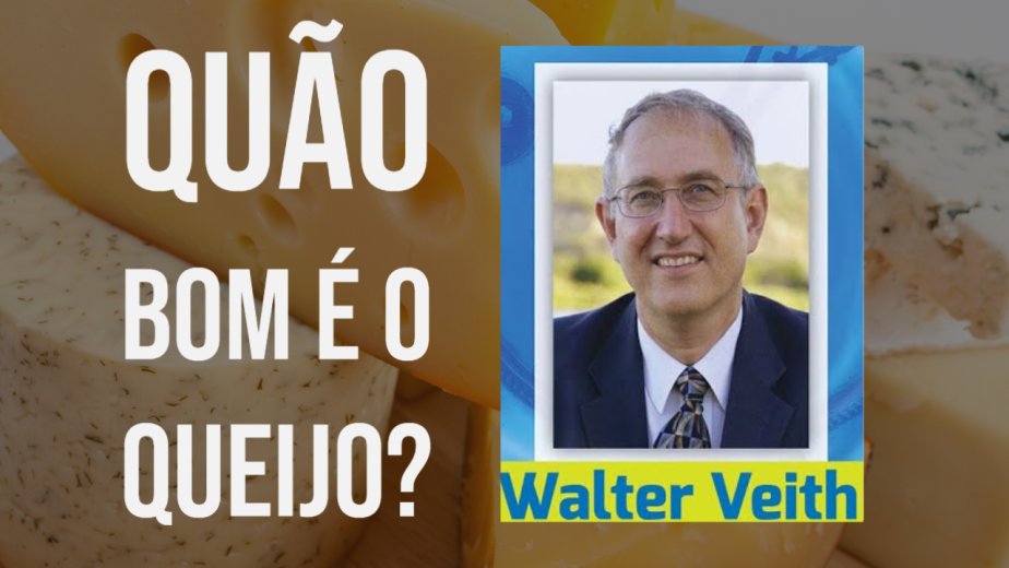 PhD Walter Veith - Queijo
