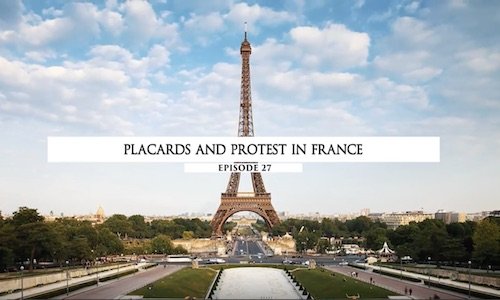 Placares e Protestos na França - episódio 27