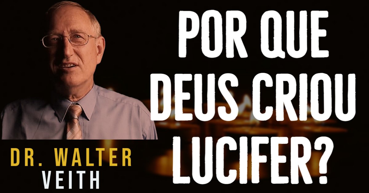 Por que Deus Criou Lucifer - Walter Veith