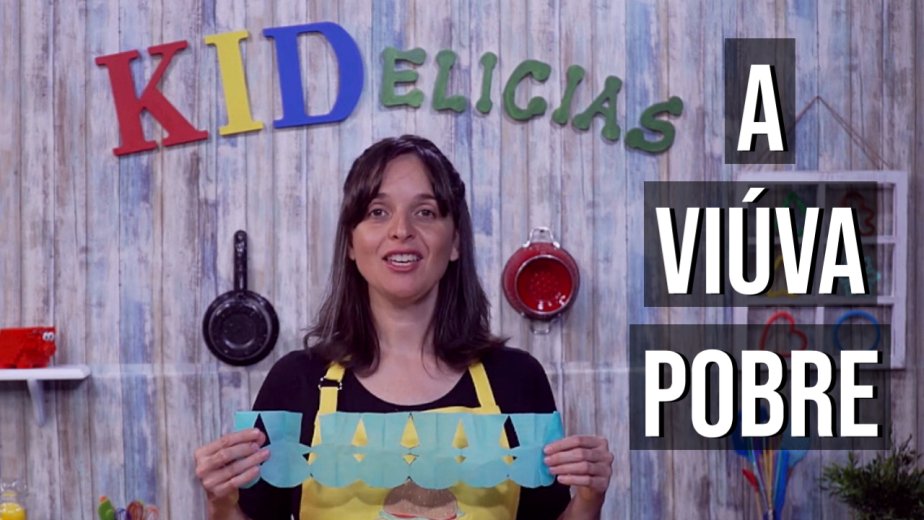 Programa KIDelícias - A Viúva Pobre