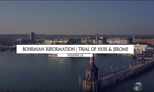 Reforma Bohemian / O julgamento de Huss e Jerônimo - episódio 13