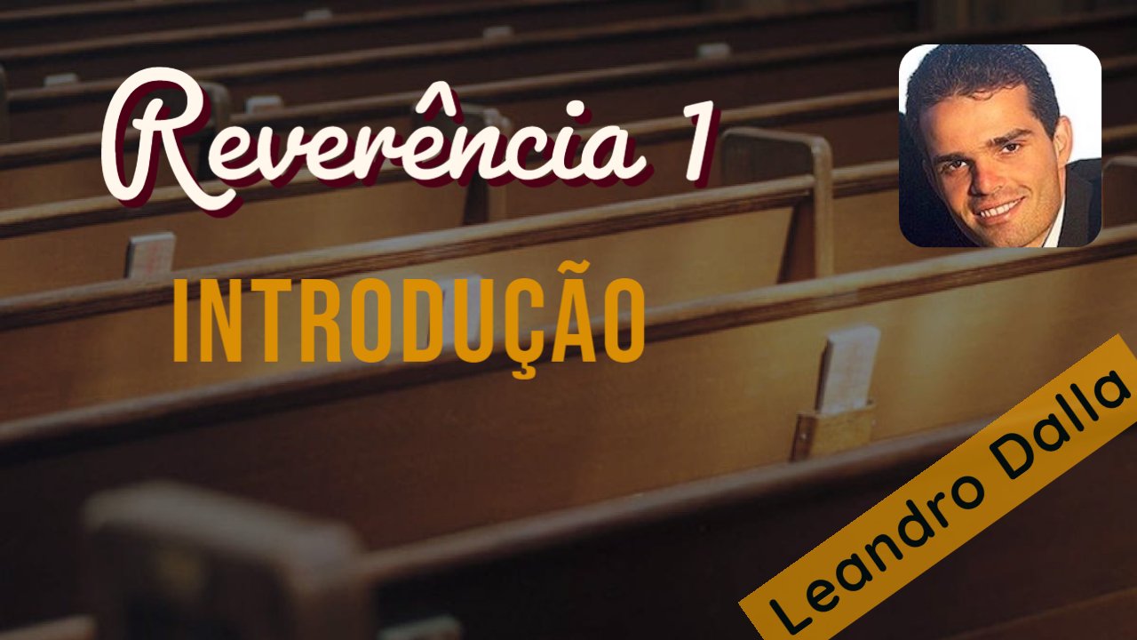 Reverência 1 - Introdução - Leandro Dalla