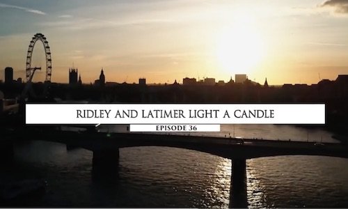 Ridley & Latimer Acende uma Vela - episódio 36