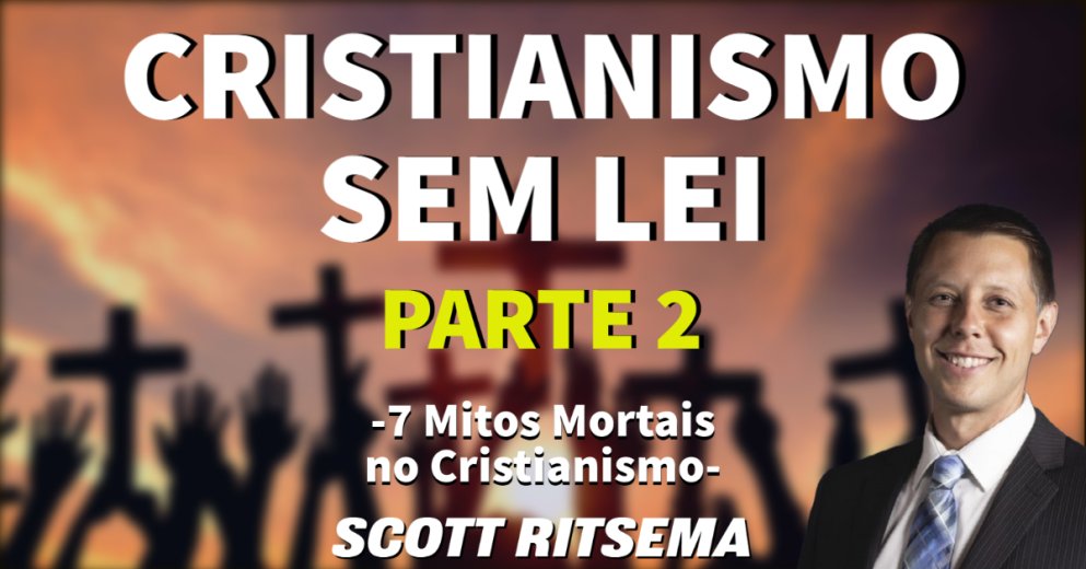 Scott Ritsema - Cristianismo sem lei - PARTE 2