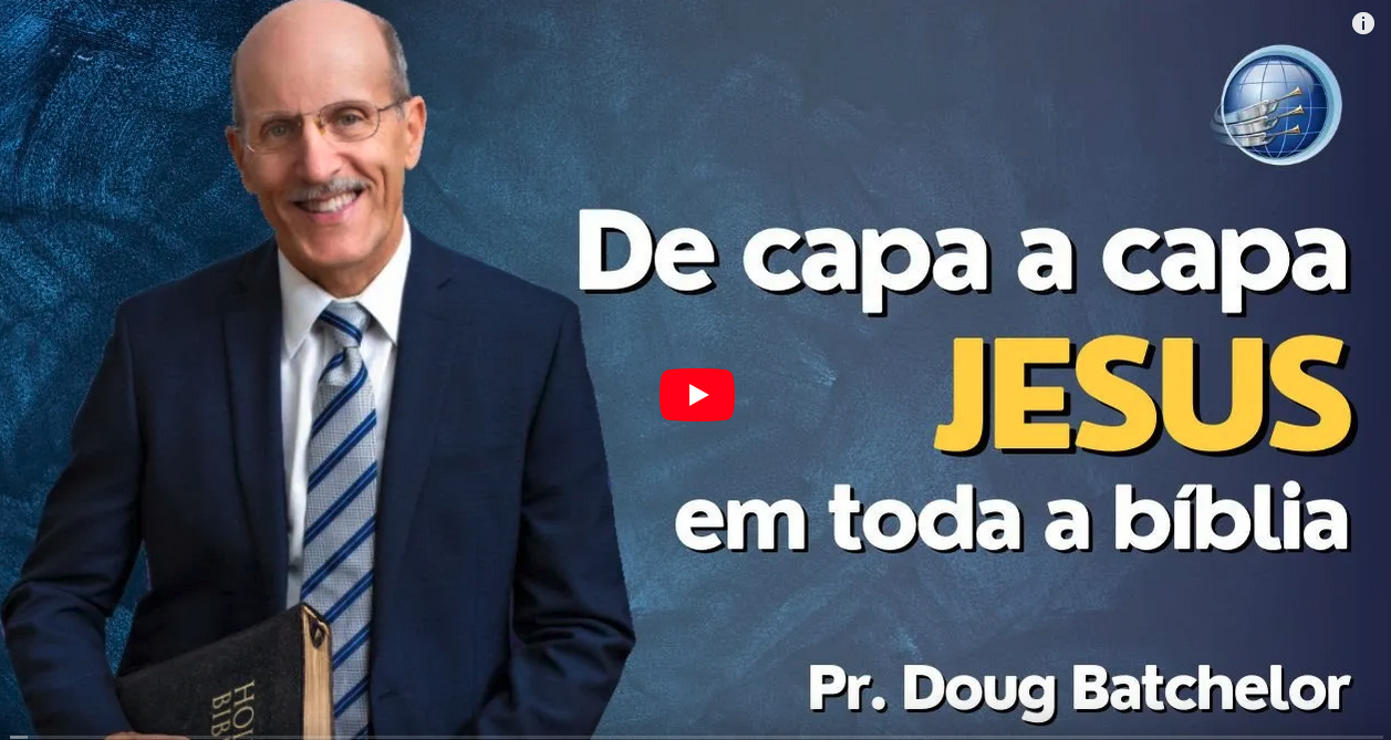 Como estudar JESUS? De capa a capa: Jesus em toda a bíblia - Pr. Doug Batchelor | Terceiro Anjo